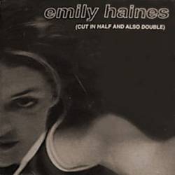 Emily Haines : Cut In Half and Also Double